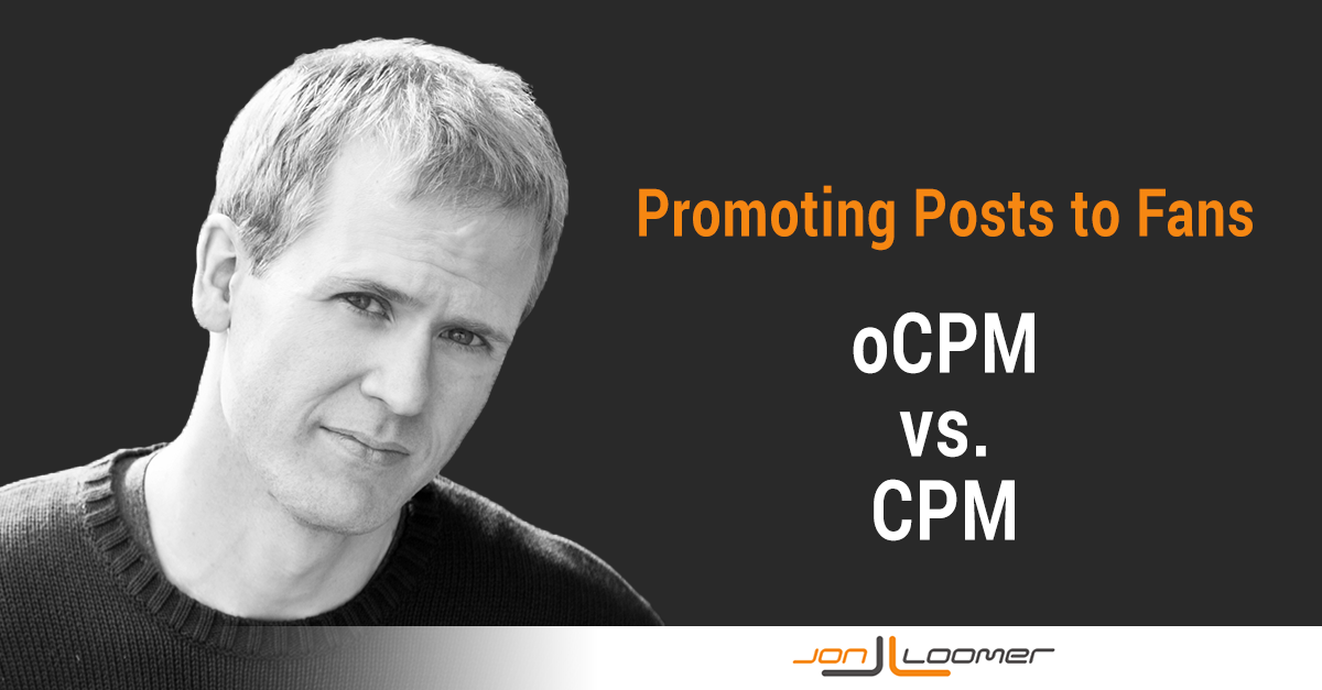 Promoting Posts to Fans oCPM vs. CPM