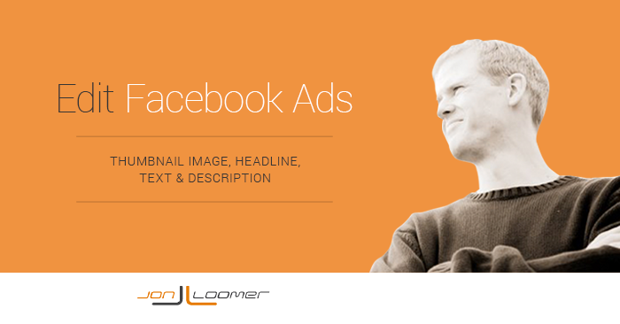How to Edit Facebook Ads: Link Thumbnail, Headline, Text and Description