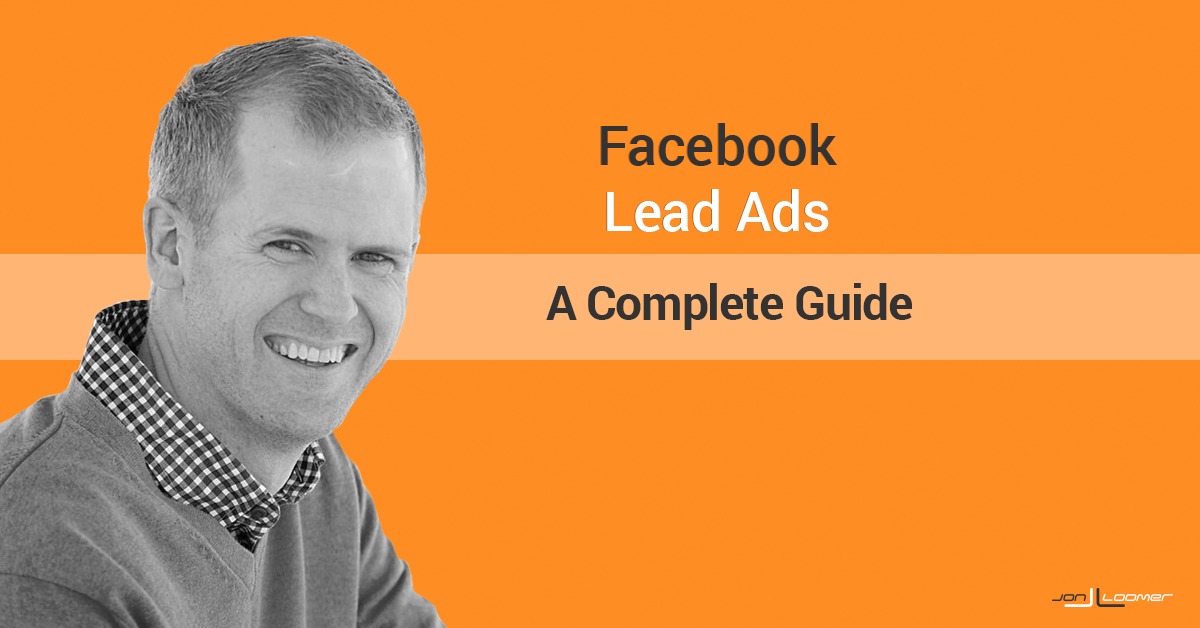Facebook Lead Ads: A Complete Guide