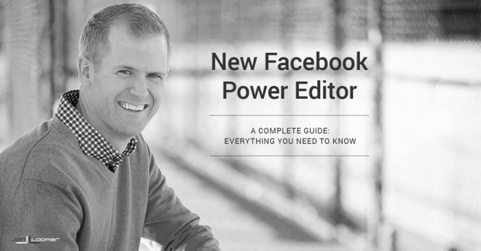 New Facebook Power Editor Guide