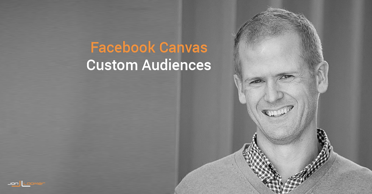Facebook Canvas Custom Audiences