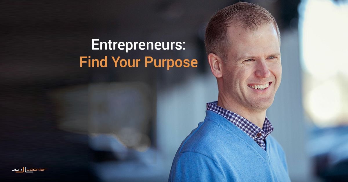 Entrepreneurs: Find Your Purpose