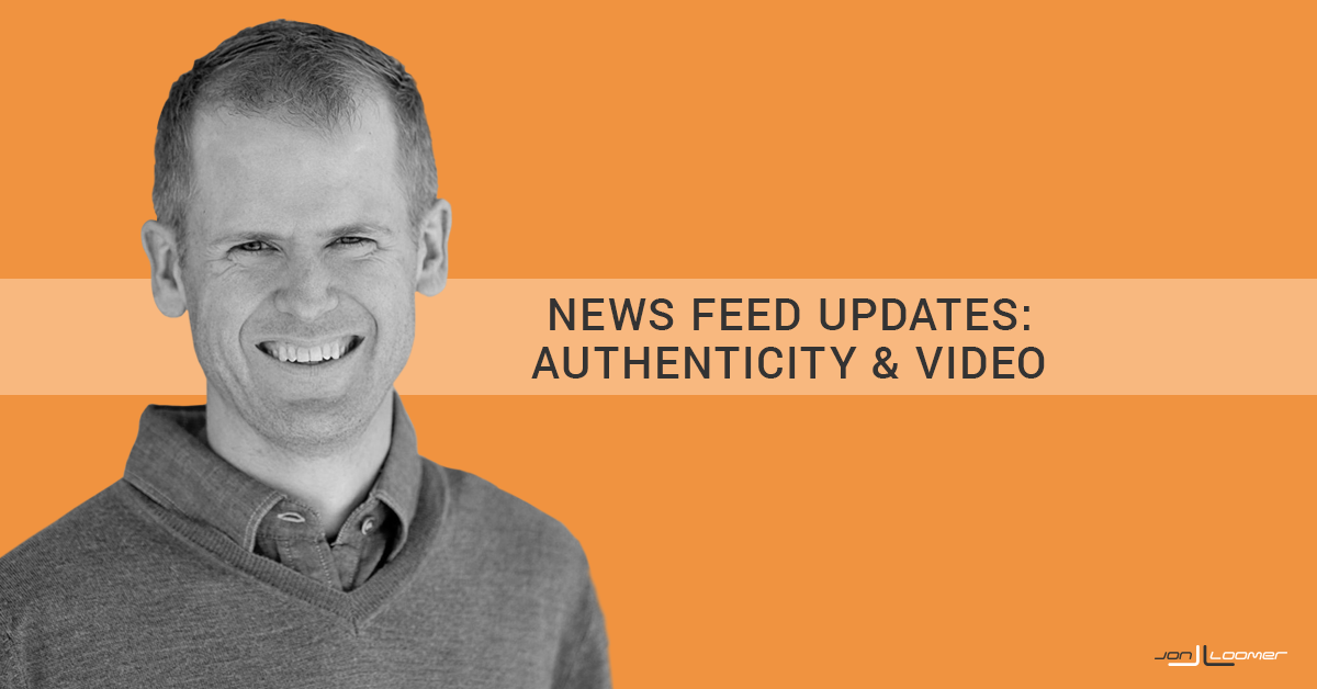 Facebook News Feed Updates Authenticity and Video
