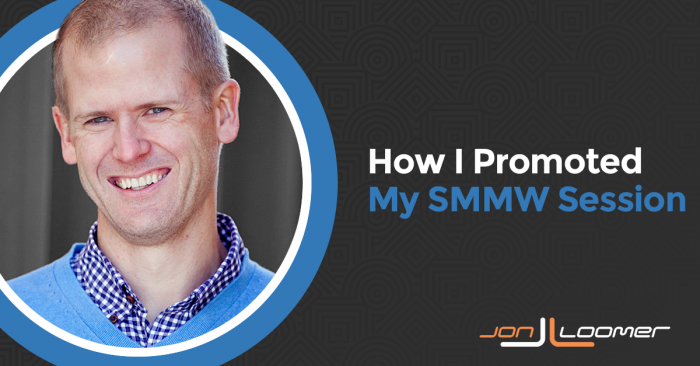 How I Promoted My SMMW Session