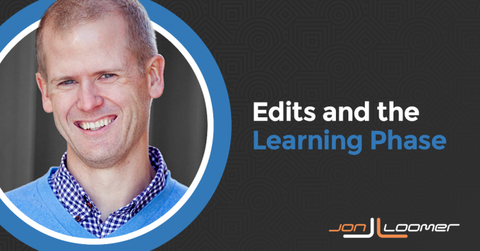 Facebook Ad Set Edits and the Learning Phase