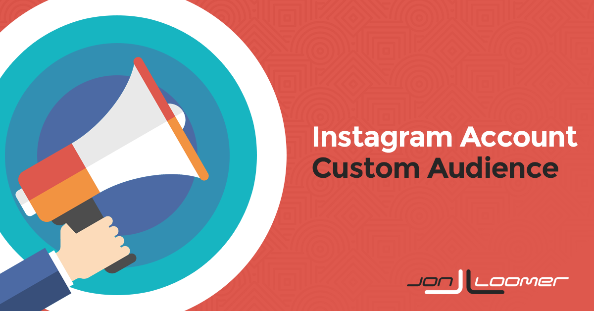 How to Create an Instagram Account Custom Audience for Facebook Ad Targeting