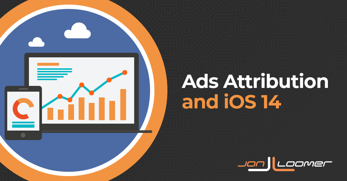 Facebook Ads Attribution and iOS 14