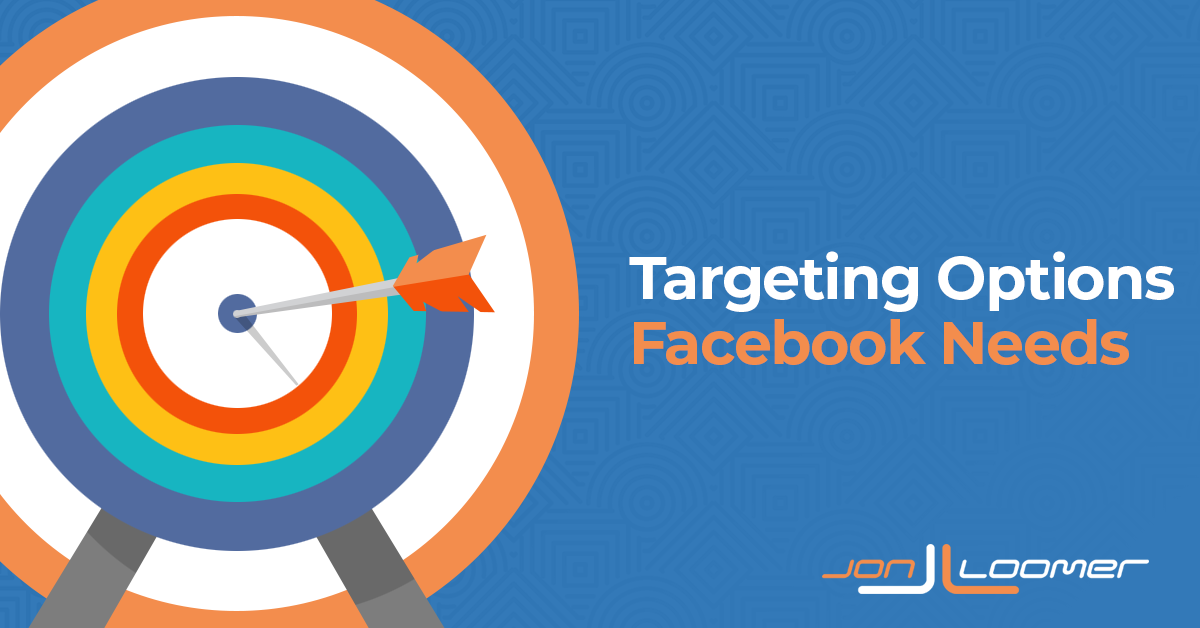 Audience Targeting Options Facebook Needs in the Age of Less Tracking