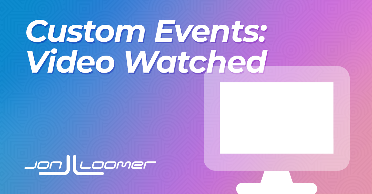 Create a Custom Facebook Event for a Watched YouTube Video in Google Tag Manager