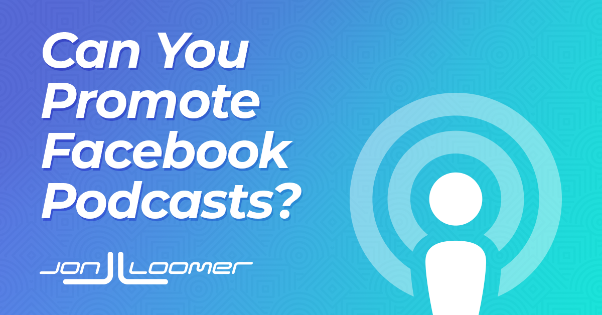 Test: Can You Promote a Facebook Podcast with Ads?