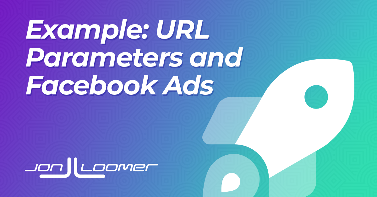 Example: Use URL Parameters to Verify Facebook Ads Results