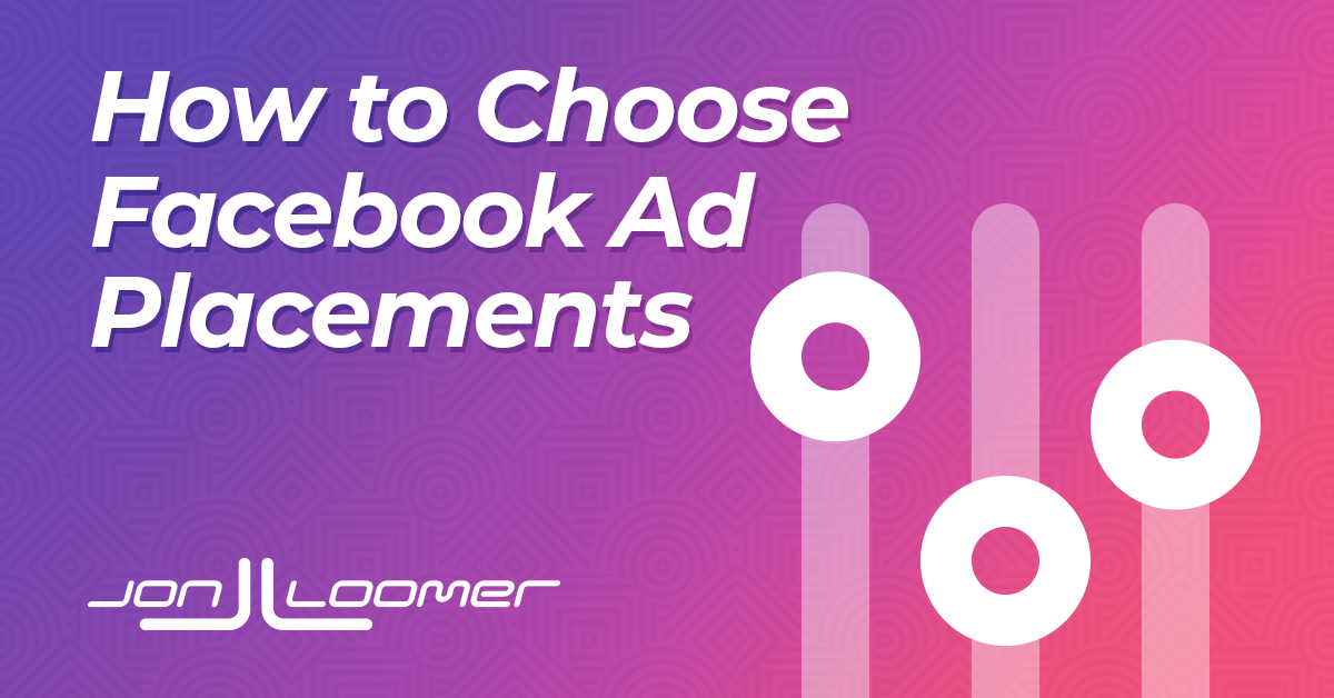 How to Choose Facebook Ad Placements