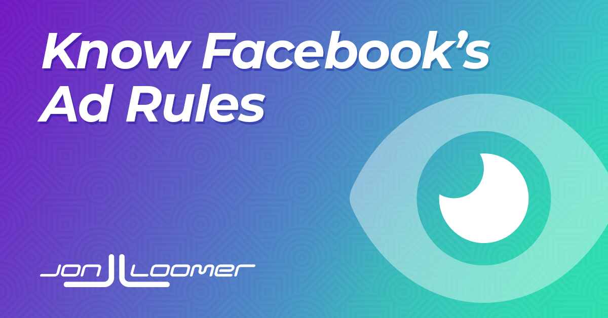 The First Rule of Facebook Ads Know the Rules Jon Loomer Digital