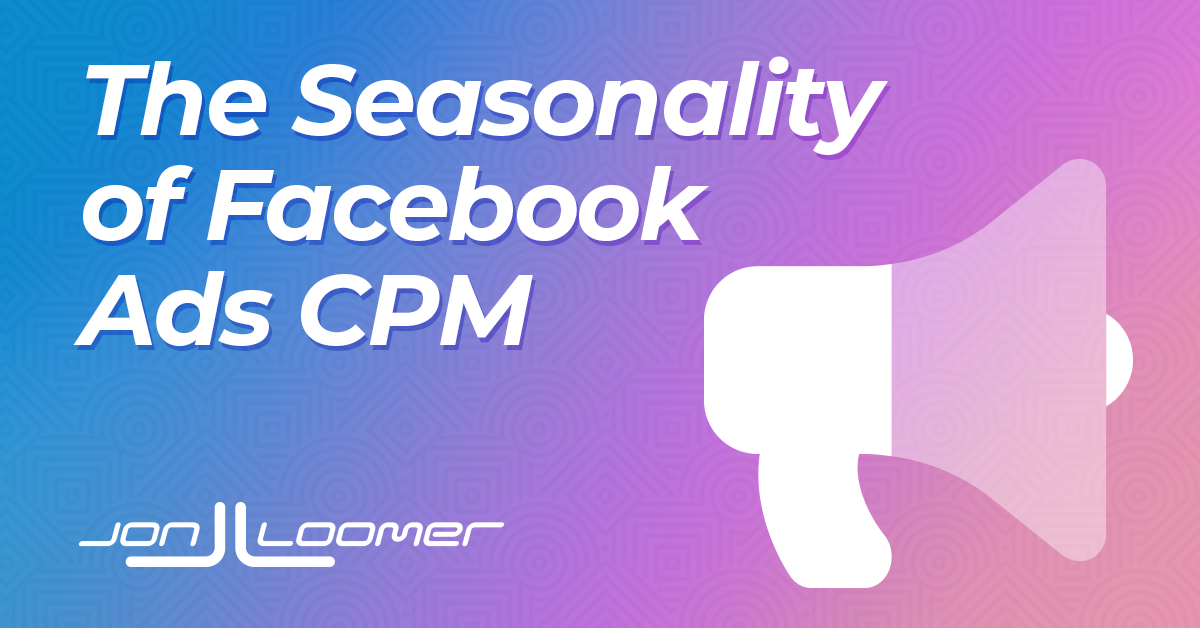 The Holidays and the Seasonality of Facebook Ads CPM