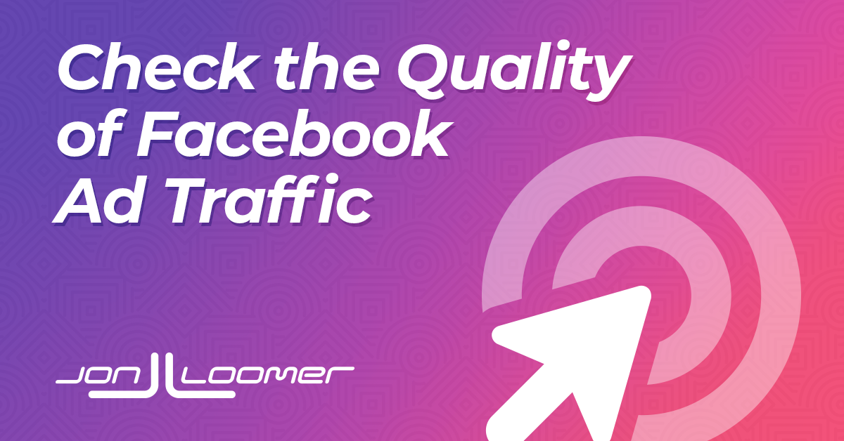 How to Check the Quality of Facebook Ad Traffic