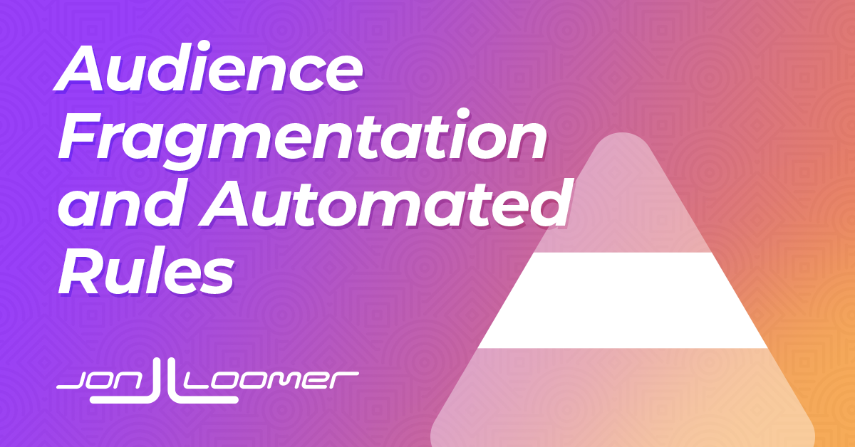 How to Manage Audience Fragmentation with Automated Rules