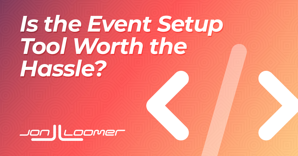Is the Event Setup Tool Worth the Hassle?