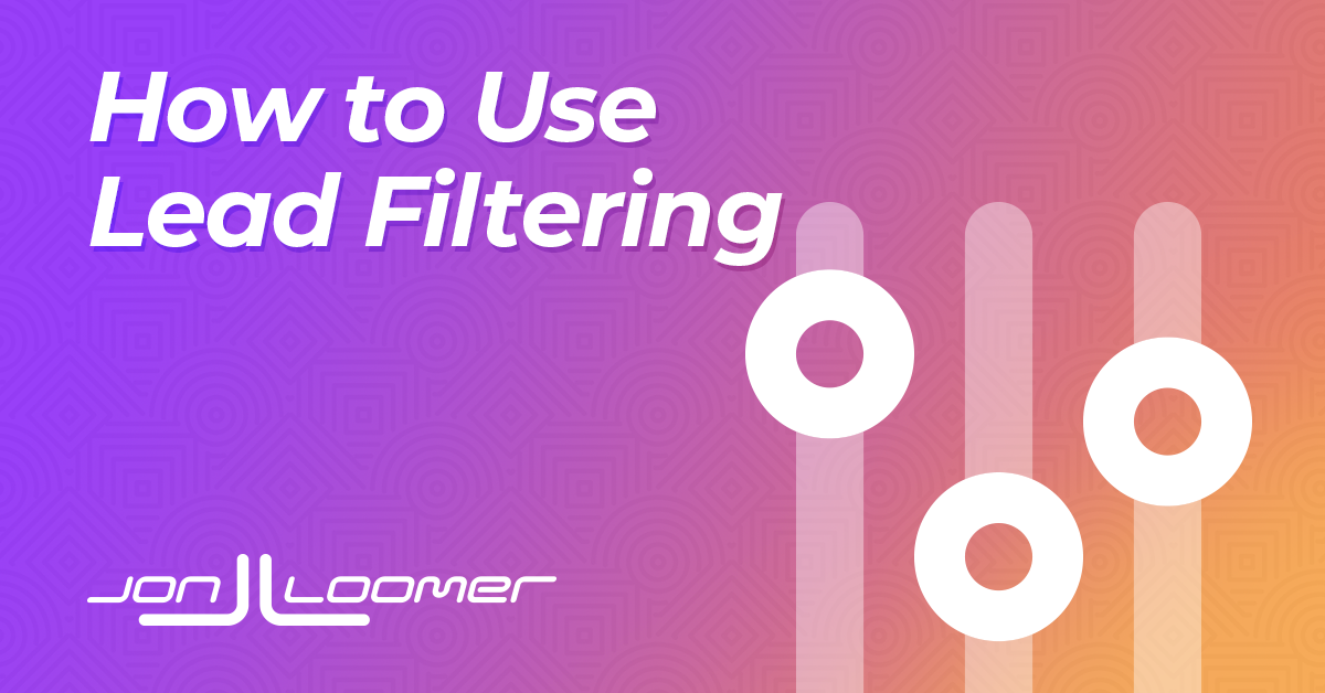 How Lead Filtering Can Improve the Quality of Meta Lead Ads