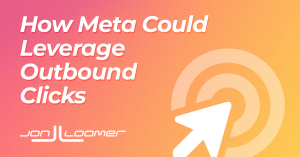 How Meta Could Leverage Outbound Clicks