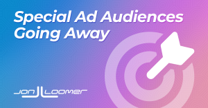 Special Ad Audiences Going Away for Facebook Targeting