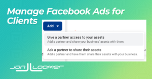 The Proper Setup to Manage Facebook Ads for Clients