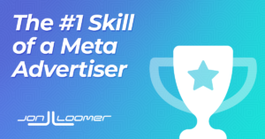 The Number One Skill of a Meta Advertiser