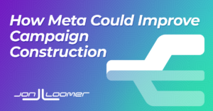 How Meta Could Improve Campaign Construction Flow
