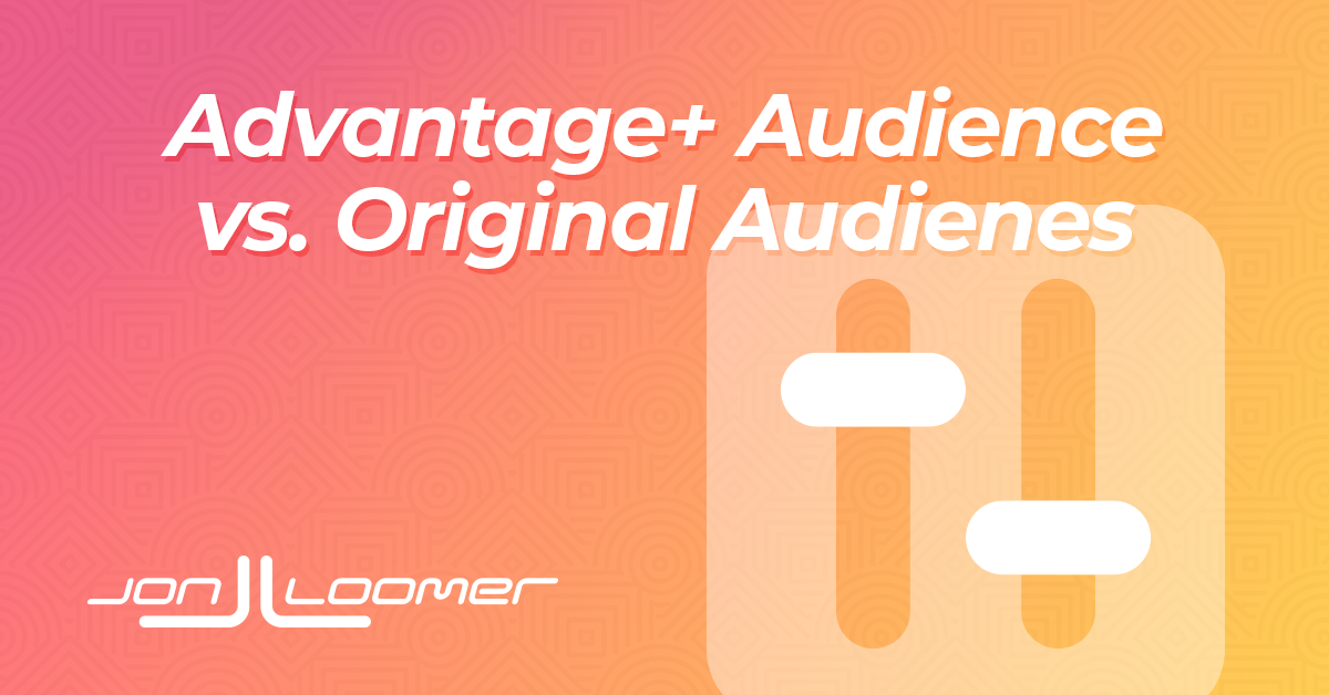 Advantage+ Audience vs. Original Audiences
