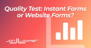 Results: Testing Quality Leads from Instant Forms vs. Website