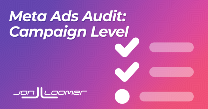 Meta Ads Audit: Campaign Level