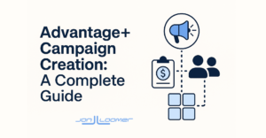 Advantage+ Campaign Creation: A Complete Guide