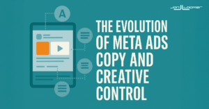 The Evolution of Meta Ads Copy and Creative Control