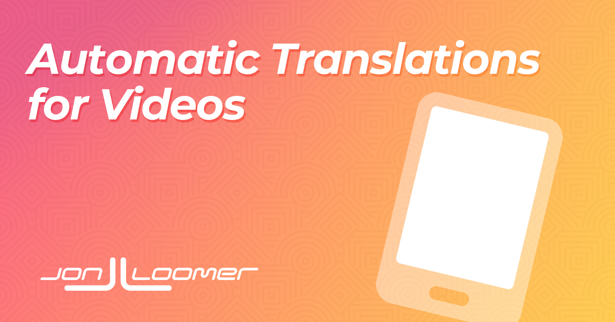 Automatic Translation for Videos – Jon Loomer Digital