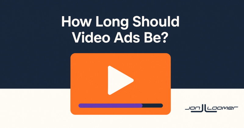 How Long Should Video Ads Be?