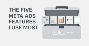The Five Meta Ads Features I Use Most