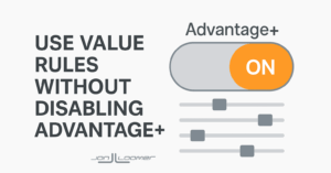 4 Ways to Use Value Rules Without Disabling Advantage+