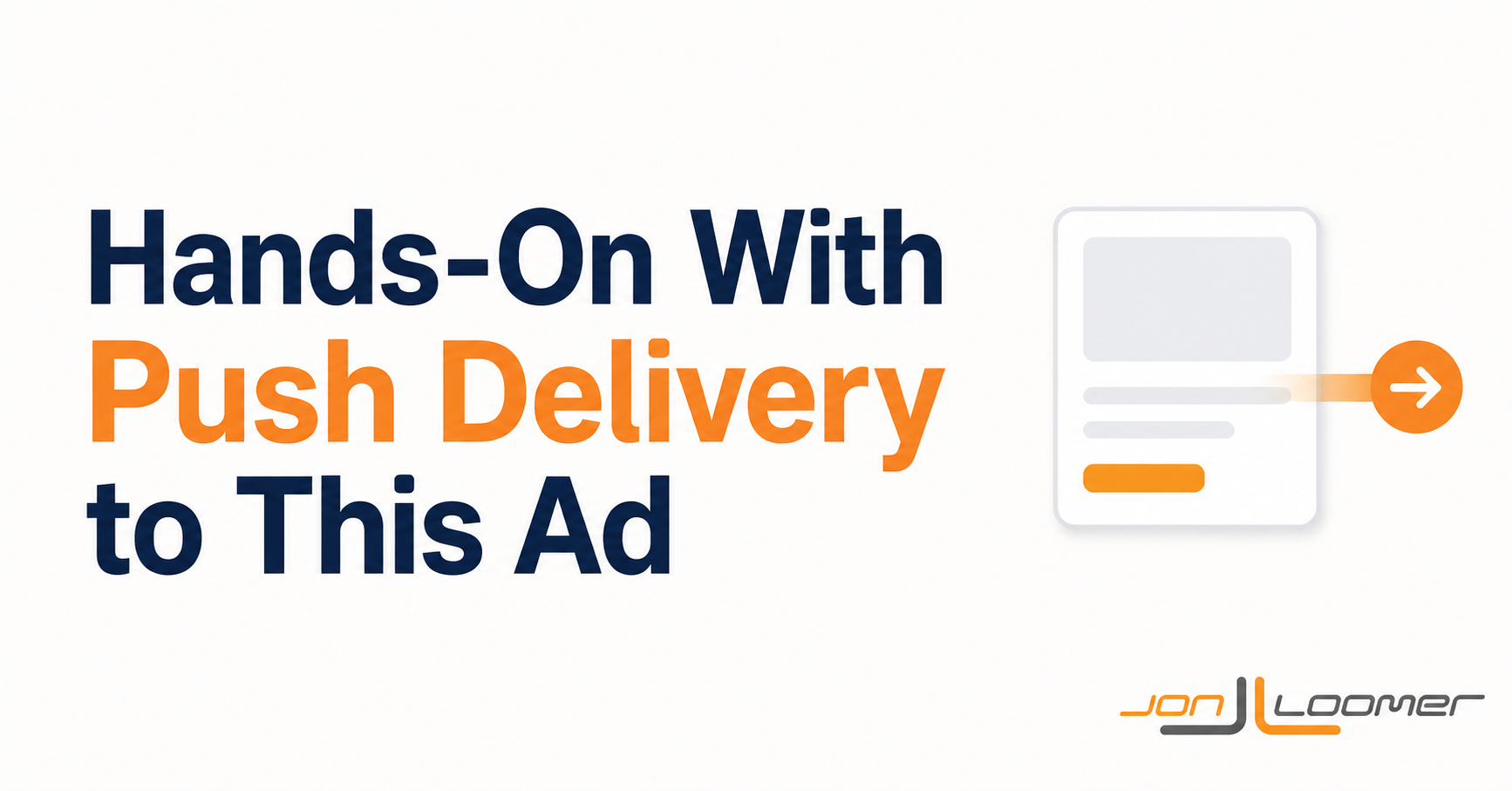 Hands-On With Push Delivery to This Ad
