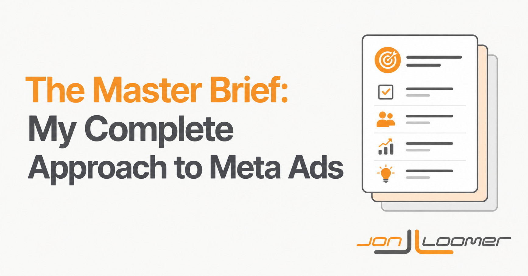 The Master Brief: My Complete Approach to Meta Ads