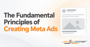 The Fundamental Principles of Creating Meta Ads